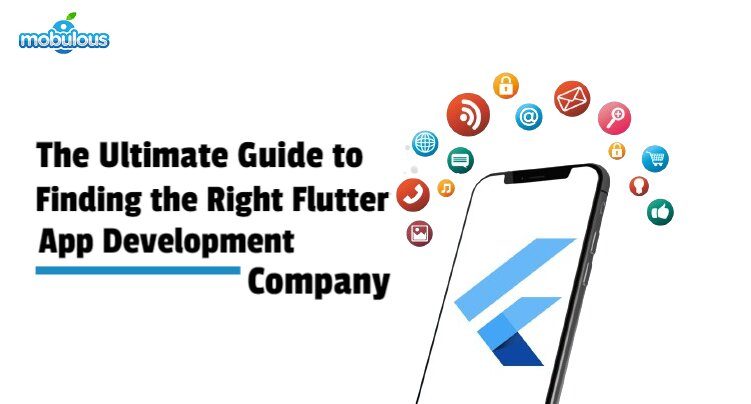 The Ultimate Guide to Finding the Right Flutter App Development Company