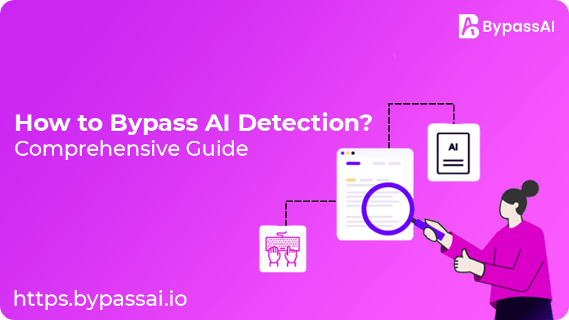 How to Bypass AI Detection Comprehensive Guide