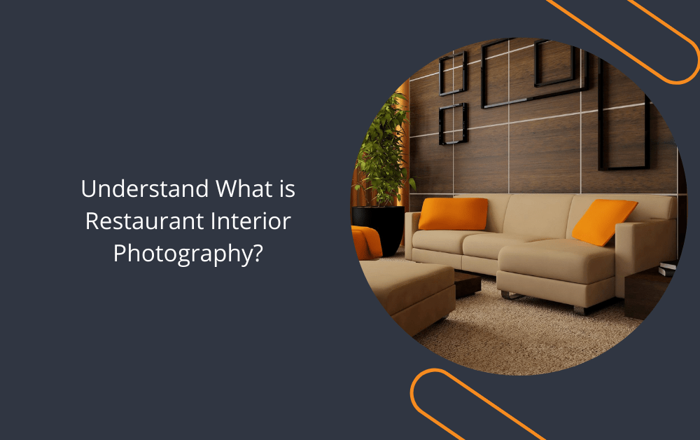 Understand What is Restaurant Interior Photography?