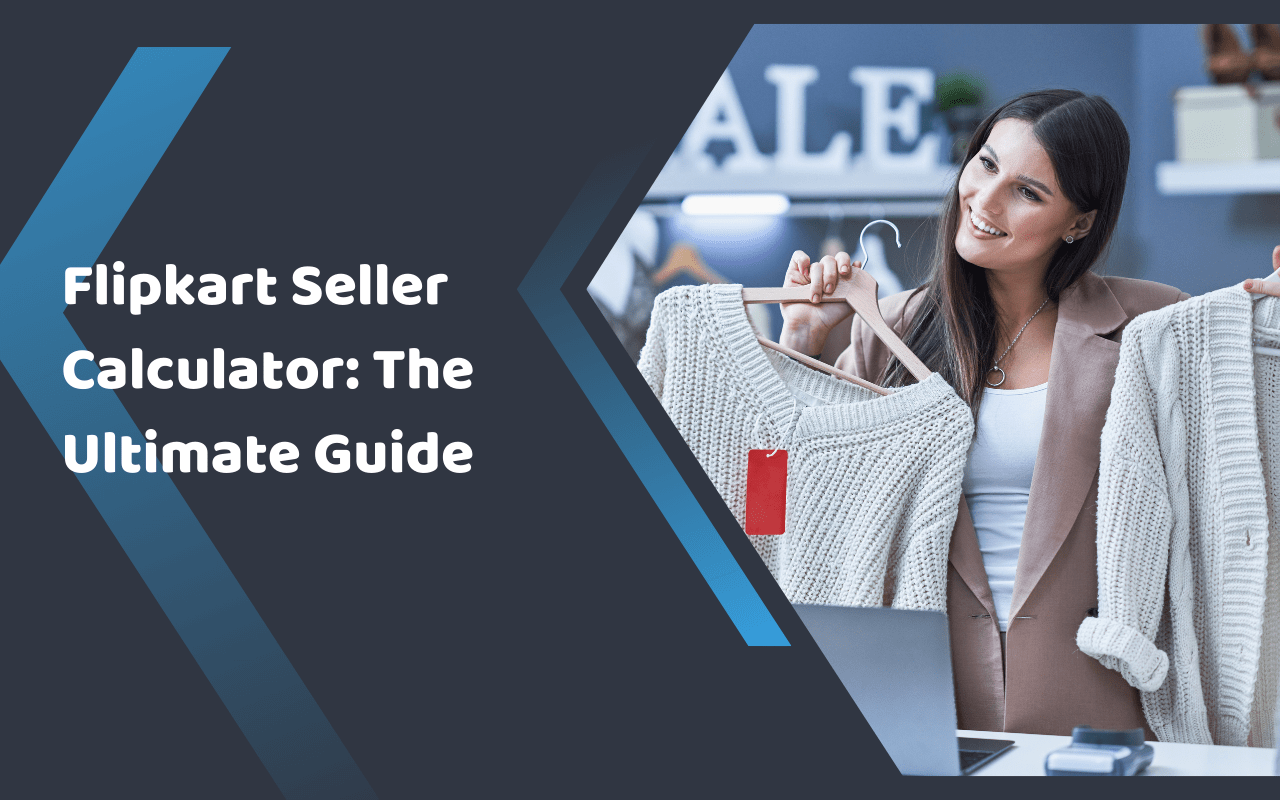 Flipkart Seller Calculator The Ultimate Guide