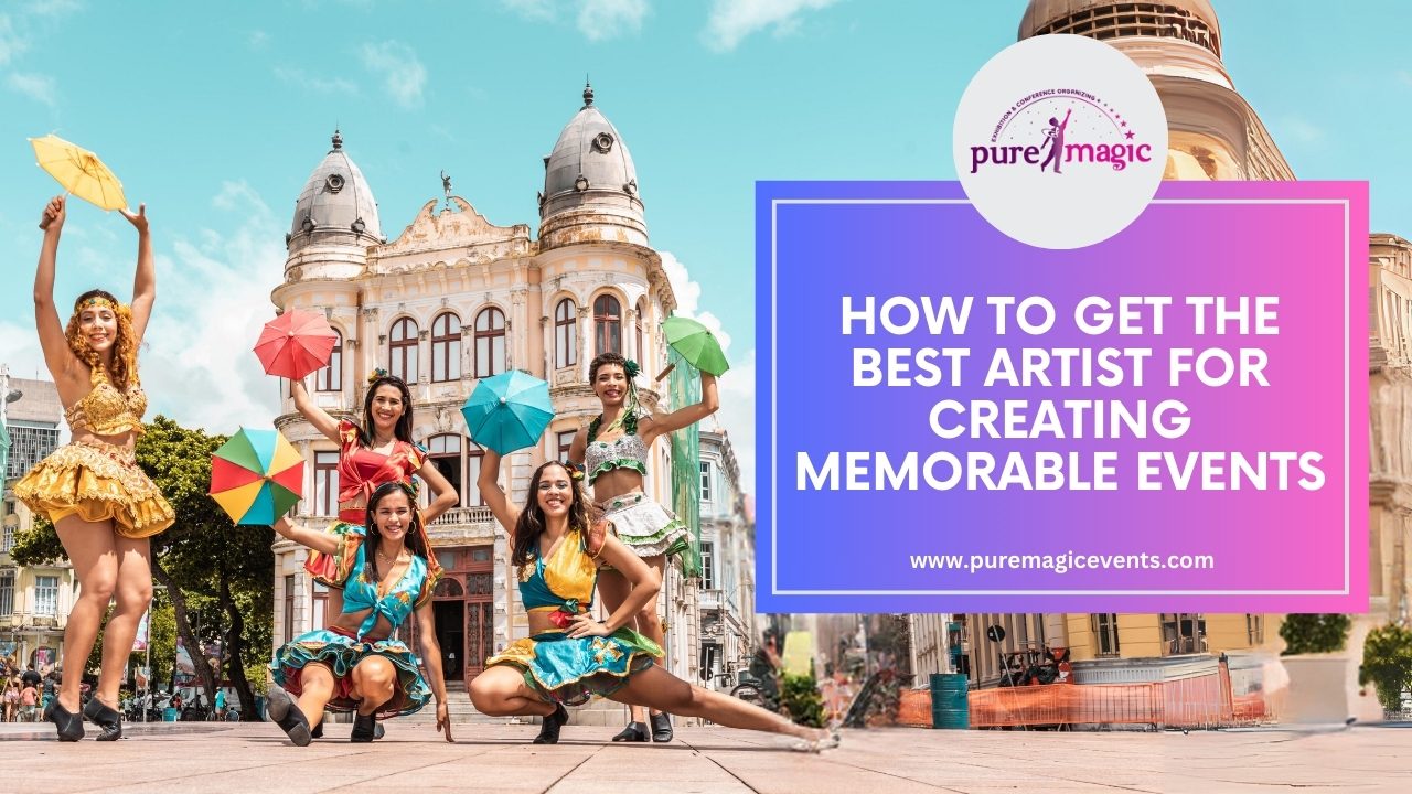 HOW TO GET THE BEST ARTIST FOR CREATING MEMORABLE EVENT