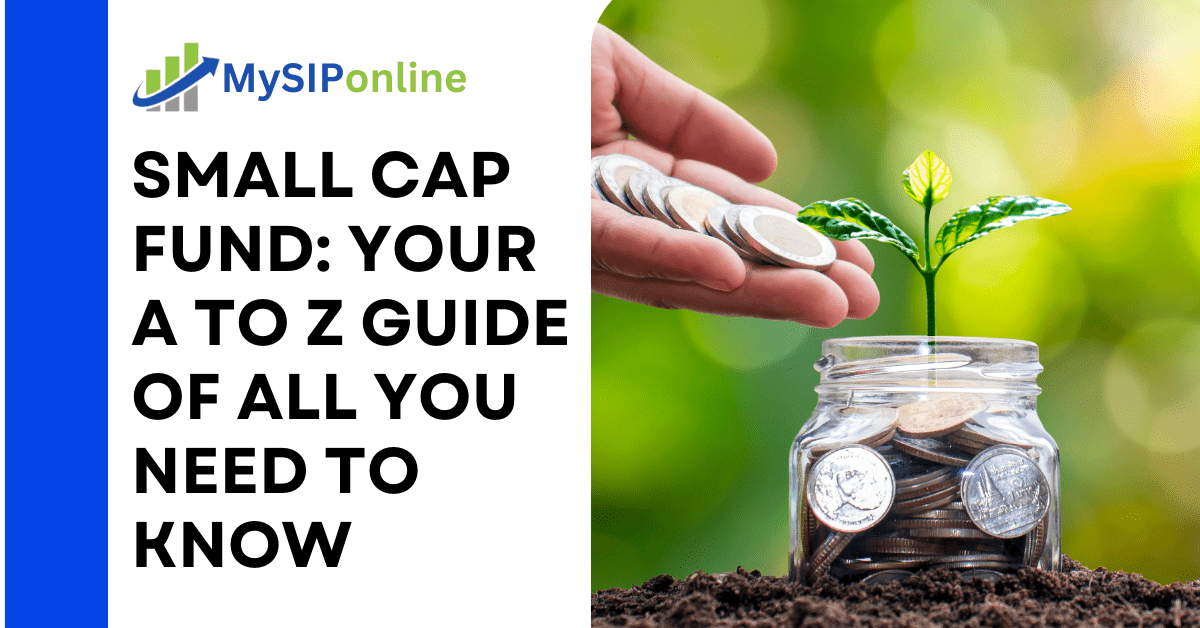 Small Cap Fund: Your A to Z Guide of All You Need to Know