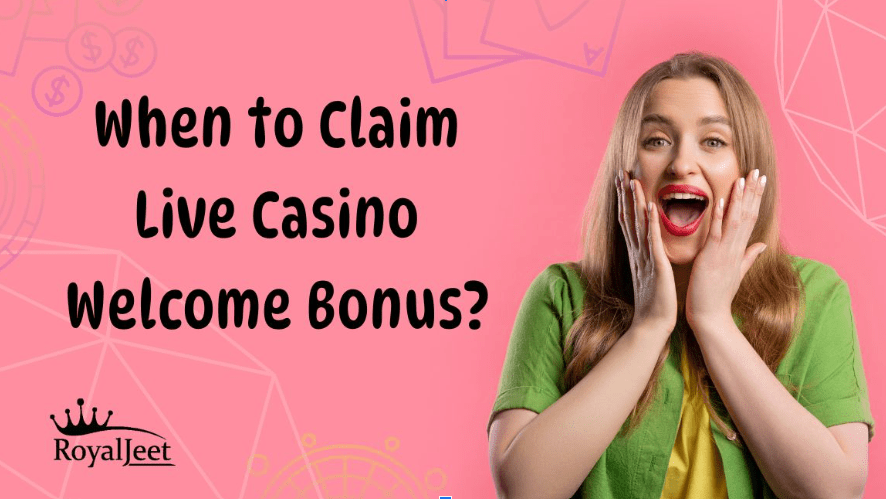 When to Claim Live Casino Welcome Bonus?